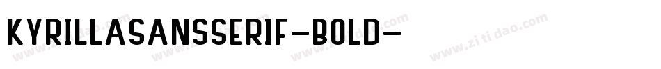 KyrillaSansSerif-Bold字体转换