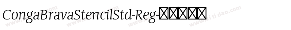 CongaBravaStencilStd-Reg字体转换