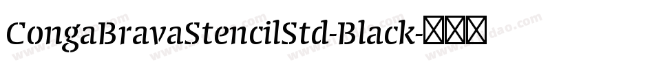 CongaBravaStencilStd-Black字体转换