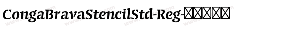 CongaBravaStencilStd-Reg字体转换