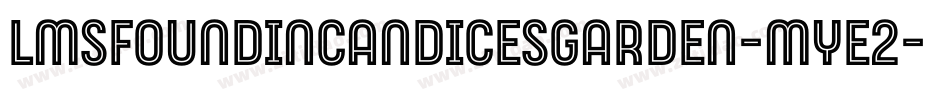 LmsFoundInCandicesGarden-mYE2字体转换 LmsFoundInCandicesGarden-mYE2字体转换