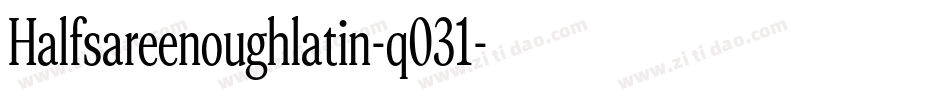 Halfsareenoughlatin-q031字体转换