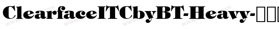 ClearfaceITCbyBT-Heavy字体转换
