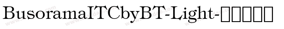 BusoramaITCbyBT-Light字体转换