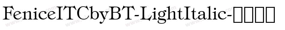 FeniceITCbyBT-LightItalic字体转换