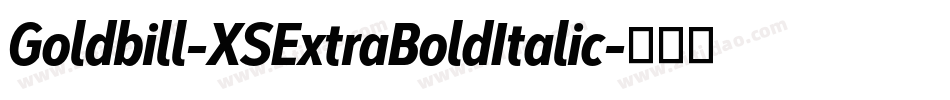 Goldbill-XSExtraBoldItalic字体转换