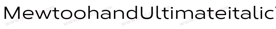 MewtoohandUltimateitalicWide-Kwne字体转换