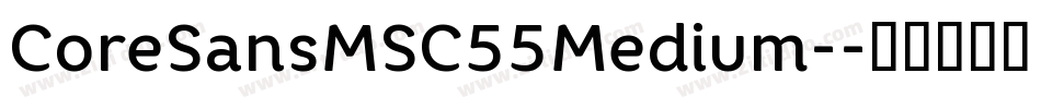 CoreSansMSC55Medium-字体转换