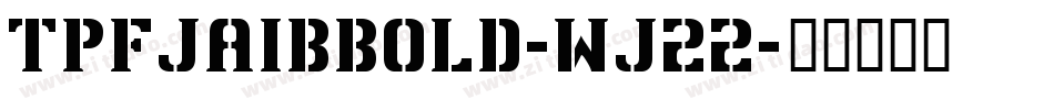 TpfJaibBold-wJ22字体转换