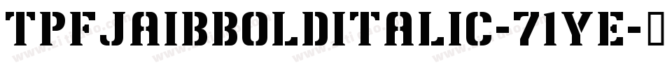 TpfJaibBolditalic-71YE字体转换