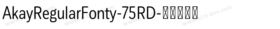 AkayRegularFonty-75RD字体转换