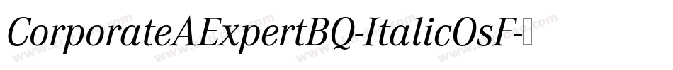 CorporateAExpertBQ-ItalicOsF字体转换
