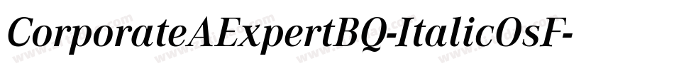 CorporateAExpertBQ-ItalicOsF字体转换