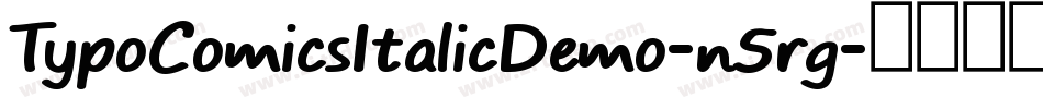 TypoComicsItalicDemo-n5rg字体转换 TypoComicsItalicDemo-n5rg字体转换