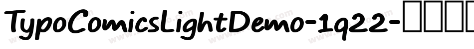 TypoComicsLightDemo-1q22字体转换 TypoComicsLightDemo-1q22字体转换