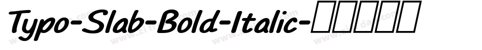 Typo-Slab-Bold-Italic字体转换