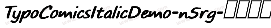 TypoComicsItalicDemo-n5rg字体转换 TypoComicsItalicDemo-n5rg字体转换
