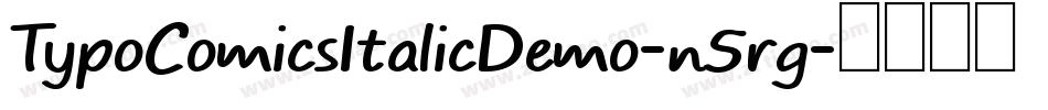 TypoComicsItalicDemo-n5rg字体转换 TypoComicsItalicDemo-n5rg字体转换