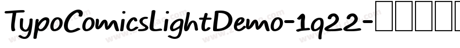 TypoComicsLightDemo-1q22字体转换 TypoComicsLightDemo-1q22字体转换
