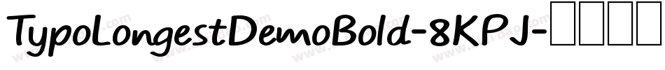 TypoLongestDemoBold-8KPJ字体转换 TypoLongestDemoBold-8KPJ字体转换