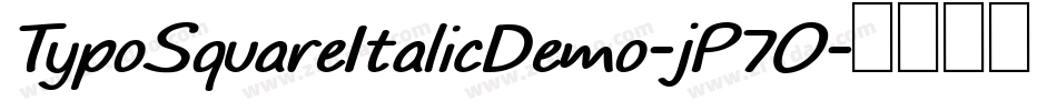 TypoSquareItalicDemo-jP7O字体转换 TypoSquareItalicDemo-jP7O字体转换