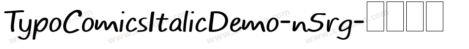 TypoComicsItalicDemo-n5rg字体转换 TypoComicsItalicDemo-n5rg字体转换