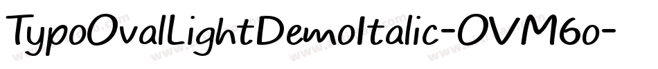 TypoOvalLightDemoItalic-OVM6o字体转换