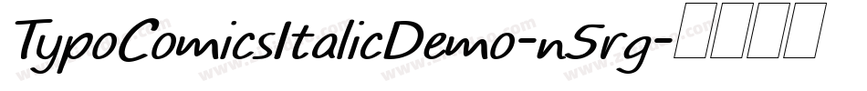 TypoComicsItalicDemo-n5rg字体转换 TypoComicsItalicDemo-n5rg字体转换
