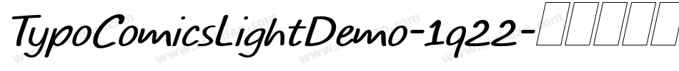 TypoComicsLightDemo-1q22字体转换 TypoComicsLightDemo-1q22字体转换