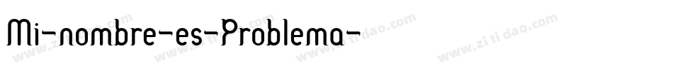 Mi-nombre-es-Problema字体转换