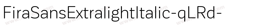 FiraSansExtralightItalic-qLRd字体转换