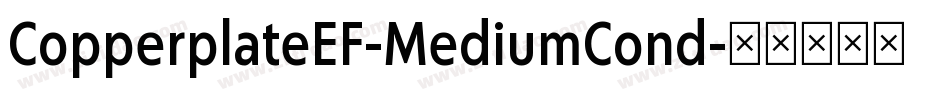 CopperplateEF-MediumCond字体转换 CopperplateEF-MediumCond字体转换