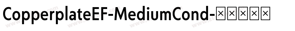 CopperplateEF-MediumCond字体转换 CopperplateEF-MediumCond字体转换