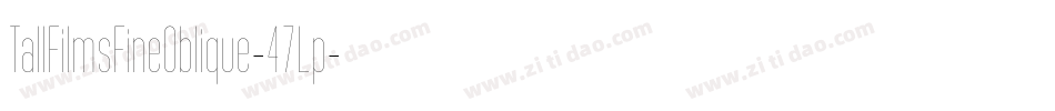 TallFilmsFineOblique-47Lp字体转换
