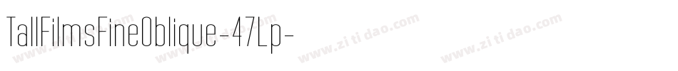 TallFilmsFineOblique-47Lp字体转换