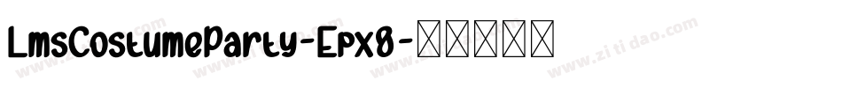 LmsCostumeParty-Epx8字体转换 LmsCostumeParty-Epx8字体转换