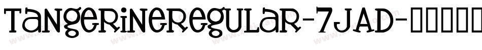 TangerineRegular-7JAD字体转换