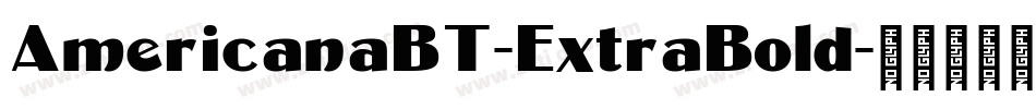 AmericanaBT-ExtraBold字体转换