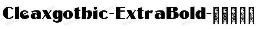 Cleaxgothic-ExtraBold字体转换