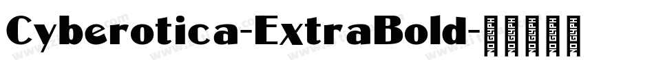 Cyberotica-ExtraBold字体转换