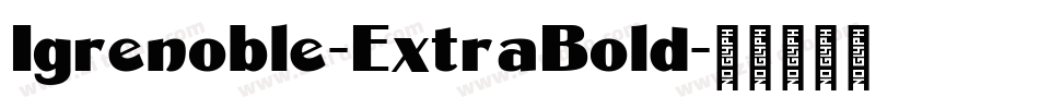 Igrenoble-ExtraBold字体转换
