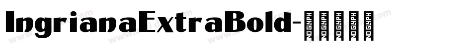 IngrianaExtraBold字体转换
