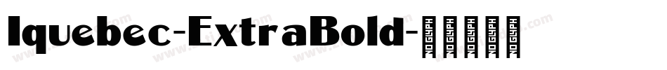Iquebec-ExtraBold字体转换