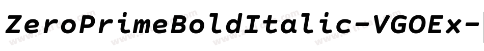 ZeroPrimeBoldItalic-VGOEx字体转换 ZeroPrimeBoldItalic-VGOEx字体转换