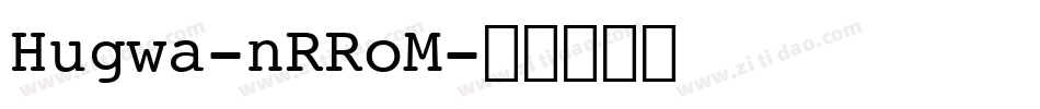 Hugwa-nRRoM字体转换
