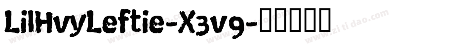 LilHvyLeftie-X3v9字体转换 LilHvyLeftie-X3v9字体转换