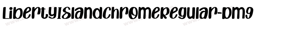 LibertyIslandChromeRegular-Dm9D字体转换 LibertyIslandChromeRegular-Dm9D字体转换