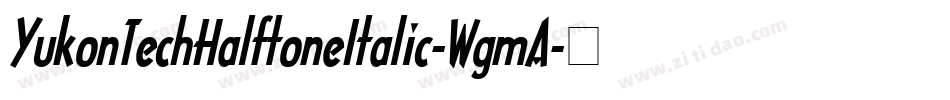 YukonTechHalftoneItalic-WgmA字体转换