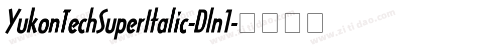 YukonTechSuperItalic-Dln1字体转换