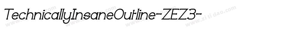 TechnicallyInsaneOutline-ZEZ3字体转换 TechnicallyInsaneOutline-ZEZ3字体转换